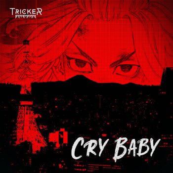 Tricker Cry Baby (From "Tokyo Revengers")