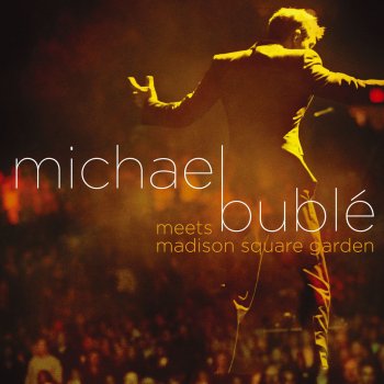 Michael Bublé Everything (live from Madison Square Garden)