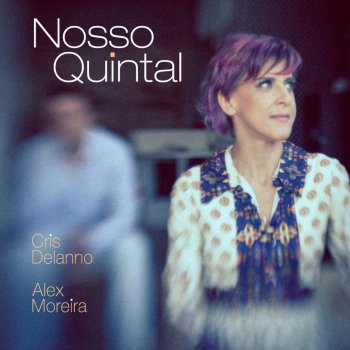 Cris Delanno & Alex Moreira feat. João Donato Nosso Quintal (feat. João Donato)