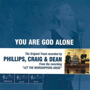 Phillips, Craig & Dean You Are God Alone (Not a God) [Low Key Performance Track With No Background Vocals]