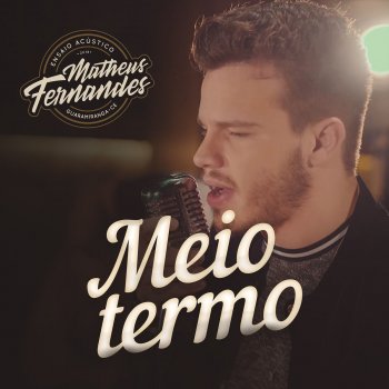 Matheus Fernandes Meio Termo (Acústico)