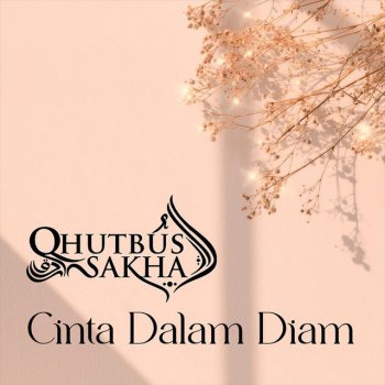 Qhutbus Sakha Cinta Dalam Diam