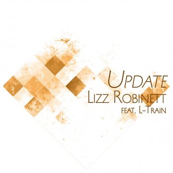 Lizz Robinett feat. L-Train Update