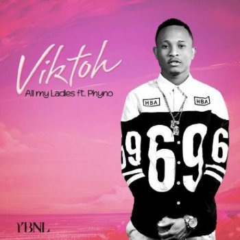 Viktoh feat. Phyno All My Ladies