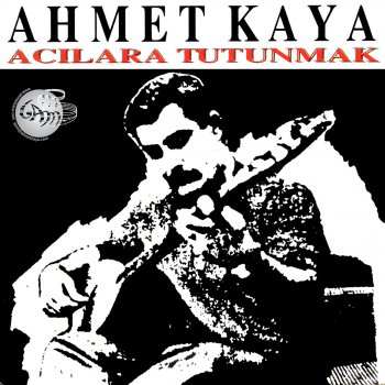 Ahmet Kaya Öyle Bir Yerdeyim ki