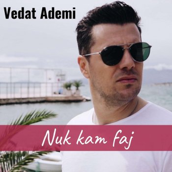 Vedat Ademi Nuk Kam Faj