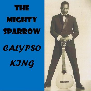 The Mighty Sparrow - Calypso King