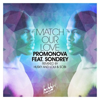 Promonova feat. Sondrey Match Our Love (Husky's Bobbin Head Remix)