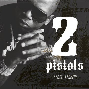 2 Pistols Death Before Dishonor - Album Version (Edited)