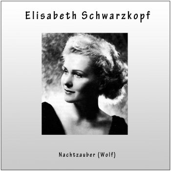 Исполнитель Elisabeth Schwarzkopf feat. Gerald Moore, альбом Hugo Wolf: Nachtzauber, No. 8