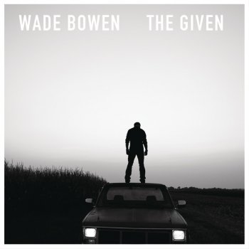 Wade Bowen Patch Of Bad Weather