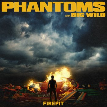 Phantoms feat. Big Wild Firepit