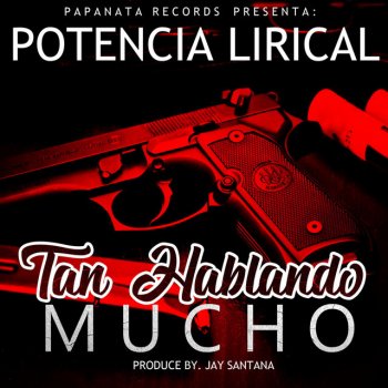 Potencia Lirical Tan Hablando Mucho