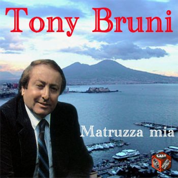 Tony Bruni Matruzza Mia