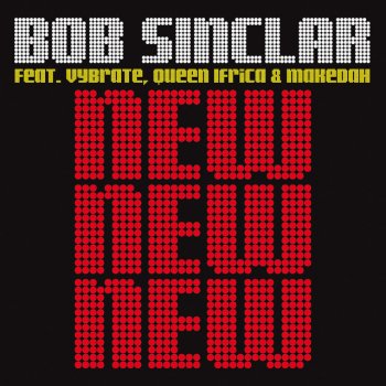 Bob Sinclar, Queen Ifrica, Makedah & Vybrate New New New - Chris Kaeser Remix