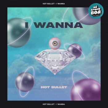 Hot Bullet I Wanna (Radio Edit)