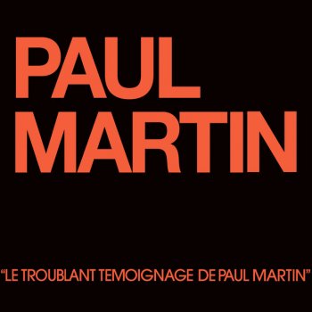 Paul Martin feat. Jean-Pierre Castaldi Le troublant témoignage de Paul Martin