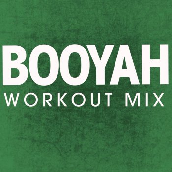 Power Music Workout Booyah - Extended Workout Mix