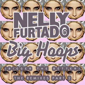 Nelly Furtado Big Hoops (Bigger the Better) (David Kay Remix)