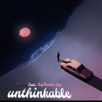 B Baby Unthinkable (feat. Bigbandzz Jay)