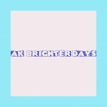 A.K Brighter Days