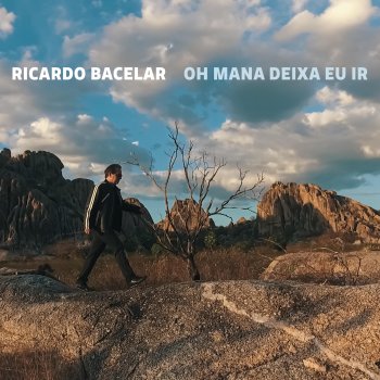 Ricardo Bacelar Oh Mana Deixa Eu Ir (Caicó Cantiga)