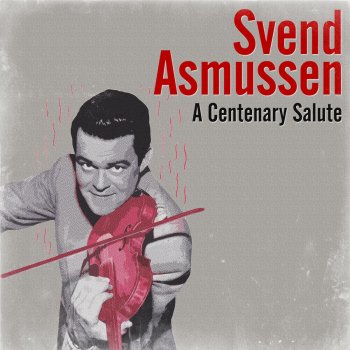 Svend Asmussen Rhythm Is Our Business: On the Sunny Side of the Street