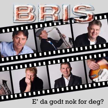 BRIS E' Da Godt Nok For Deg (Er det godt nok for deg)