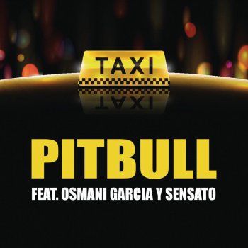 Pitbull feat. Sensato & Osmani Garcia El Taxi (Radio Edit)