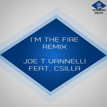 Joe T Vannelli feat. Csilla I'm the Fire - Sk Rmx