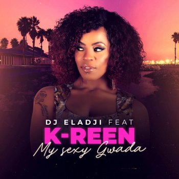 DJ Eladji feat. K-Reen My Sexy Gwada