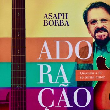 Asaph Borba Em Tua Presença