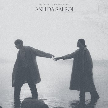 Исполнитель Dallien, альбом anh đã sai rồi… - Single