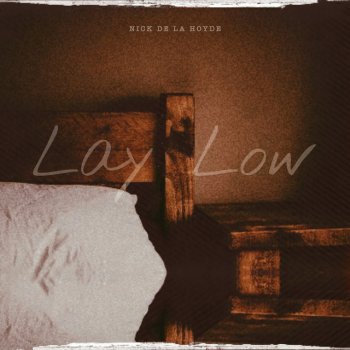 Nick De La Hoyde Lay Low