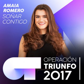 Amaia Romero Soñar Contigo - Operación Triunfo 2017