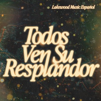 Lakewood Music feat. Alexandra Osteen Ángeles Medley (Todos ven Su Resplandor)