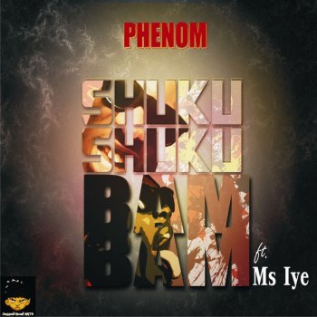 Phenom Shukushukubambam (feat. Ms. Iye)