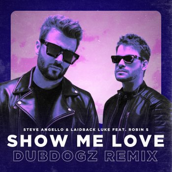 Steve Angello feat. Laidback Luke, Robin S & Dubdogz Show Me Love - Dubdogz Remix