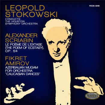 Исполнитель Houston Symphony Orchestra feat. Leopold Stokowski, альбом Scriabin: Le poème de l'extase, Op. 54 & Amirov: Azerbaijan Mugam