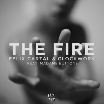 Felix Cartal feat. Clockwork & Madame Buttons The Fire