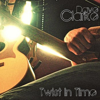 Dave Clarke Twist in Time