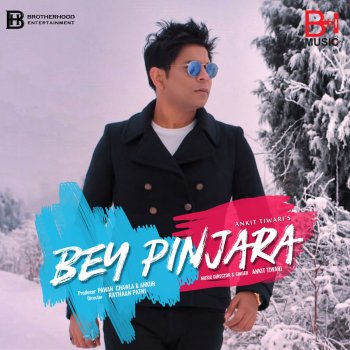 Ankit Tiwari Bey Pinjara