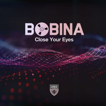 Bobina Close Your Eyes