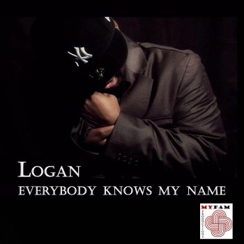 LOGAN Everybody Knows My Name