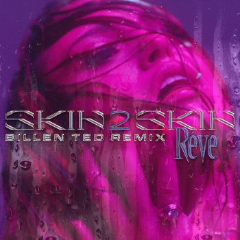 Rêve feat. Billen Ted SKIN 2 SKIN - Billen Ted Remix