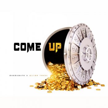 Checkmate Come Up (feat. Mayor Tweez)