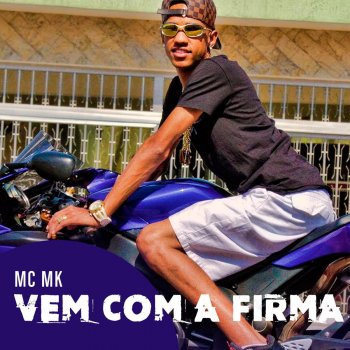 Mc Mk Vem Com a Firma