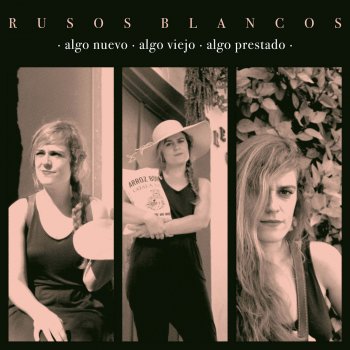 Исполнитель Rusos Blancos, альбом Algo Nuevo, Algo Viejo , Algo Prestado