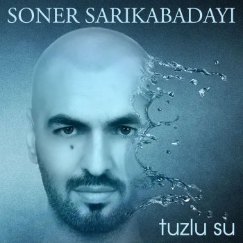 Soner Sarıkabadayı Tuzlu Su