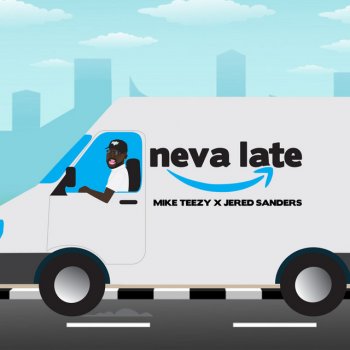 Mike Teezy feat. Jered Sanders Neva Late